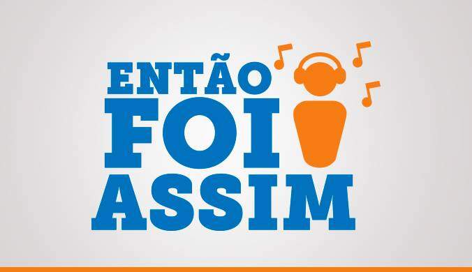 Então foi assim Então foi assim