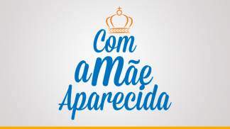 Com a Mãe Aparecida - Rádio Aparecida Com a Mãe Aparecida - Rádio Aparecida