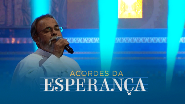 Acordes da Esperança I Pe. Antonio Maria 
