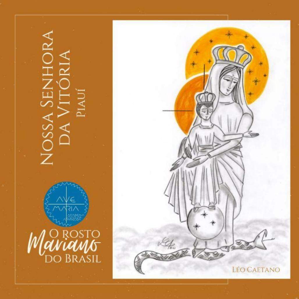Nossa Senhora da Vitória – “Primaz e excelsa patrona do sertão do Piauí” (Leo Caetano) Nossa Senhora da Vitória – “Primaz e excelsa patrona do sertão do Piauí” (Leo Caetano)