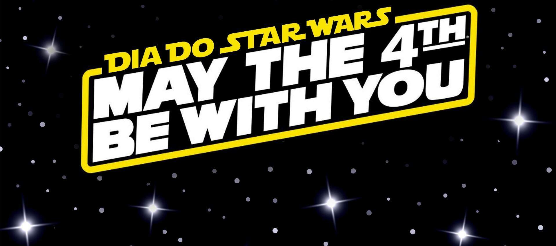 Dia do Star Wars: Que a Força esteja com você!