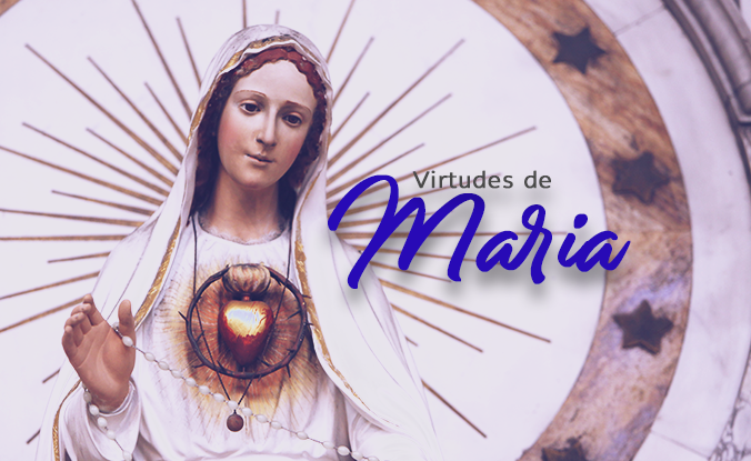 8 virtudes de Maria para se inspirar no dia a dia!