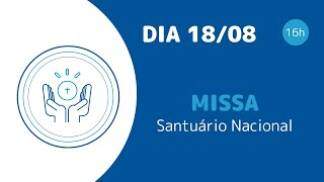 Santuário Nacional de Aparecida 16h 18/08/2022
