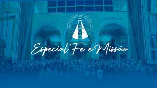 Especial Fé e Missão